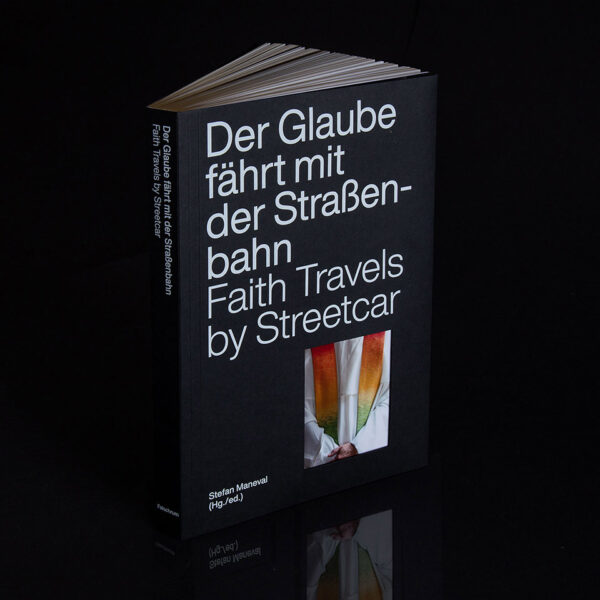 Der Glaube fährt mit der Straßenbahn. Normen und Objekte in Religiösen und Säkularen Kontexten